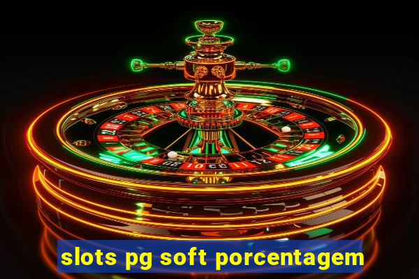 slots pg soft porcentagem